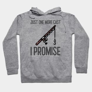 Just One More Cast I Promise Hoodie